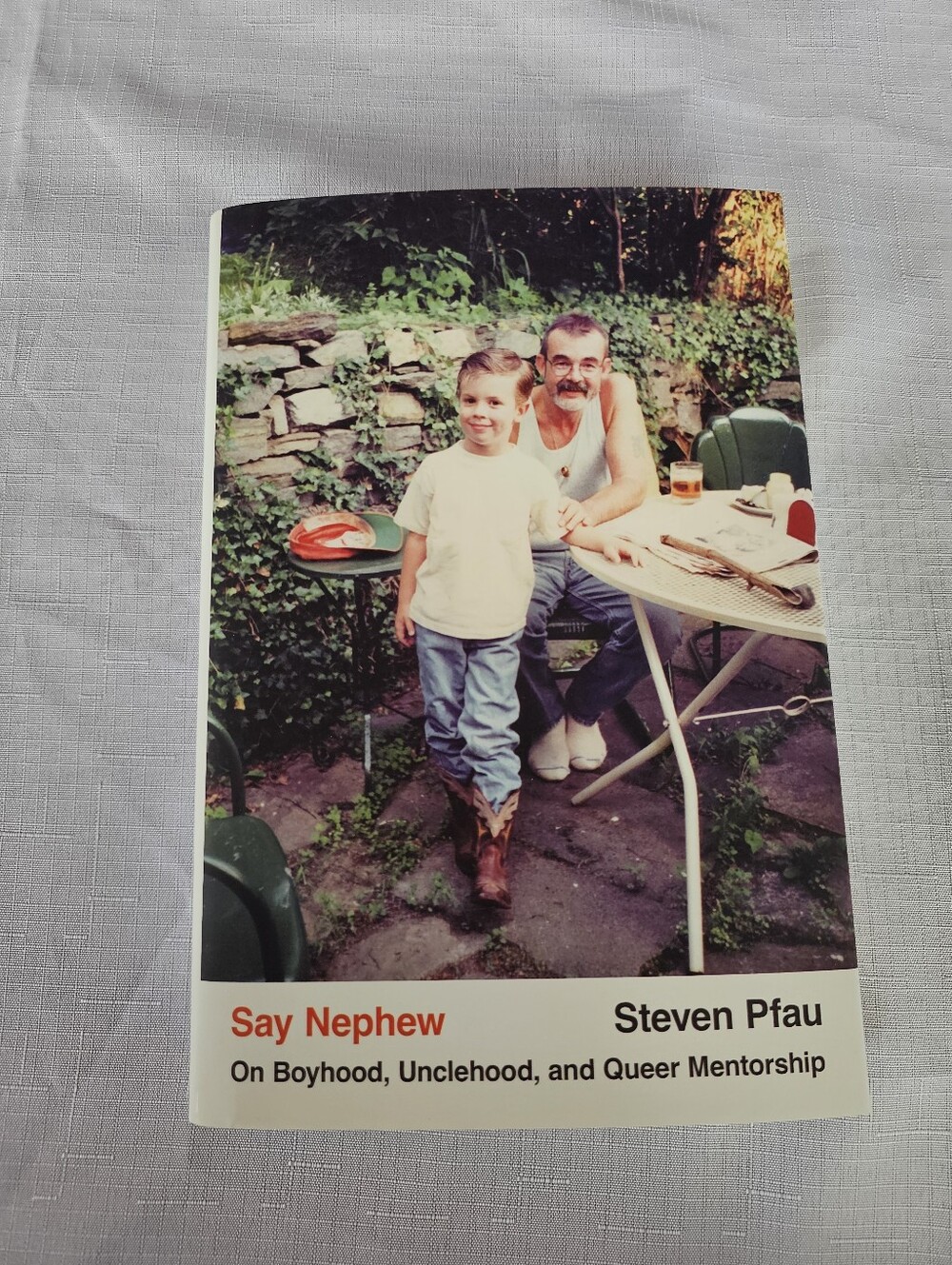 Say Nephew: On Boyhood, Unclehood, and Queer Mentorship by Steven Pfau Hardcover